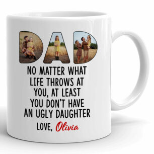 93188-Father's Day Dad Don't Have Ugly Daughter Personalized Image Mug H0